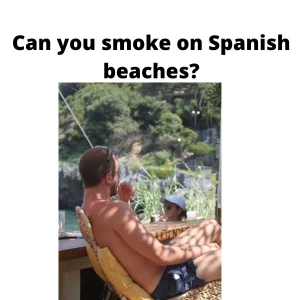 smoking cigarettes on spanish beaches